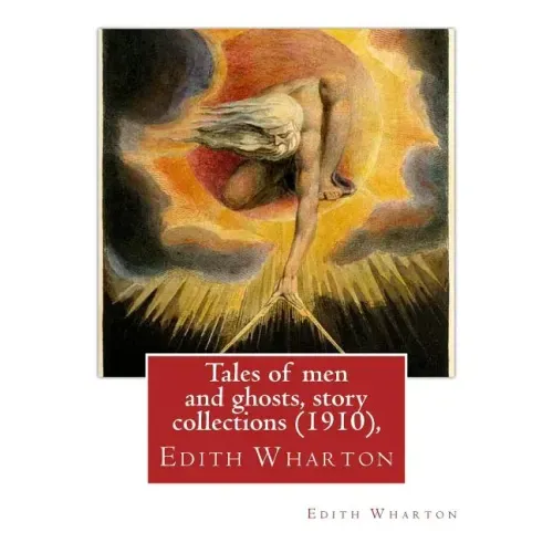 Tales of men and ghosts (1910), By Edith Wharton (Short story collections)