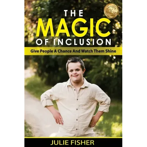 The Magic Of Inclusion: Give People A Chance And Watch Them Shine