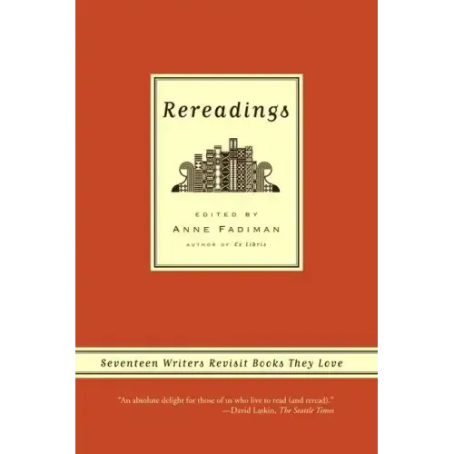 Rereadings: Seventeen Writers Revisit Books They Love