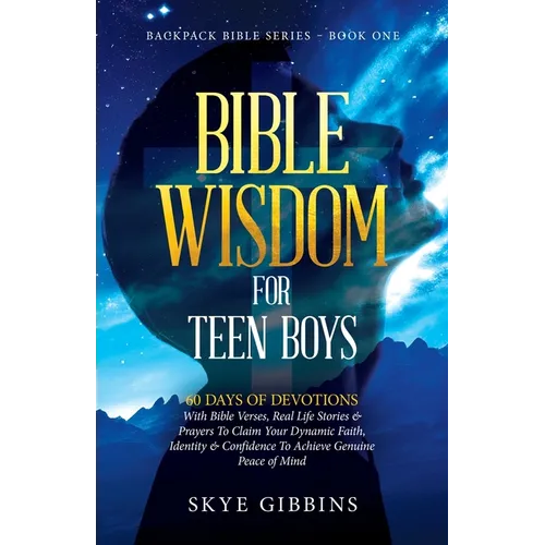 Bible Wisdom for Teen Boys: Backpack Bible Series - Book One
