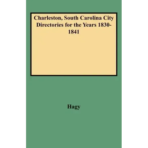 Charleston, South Carolina City Directories for the Years 1830-1841