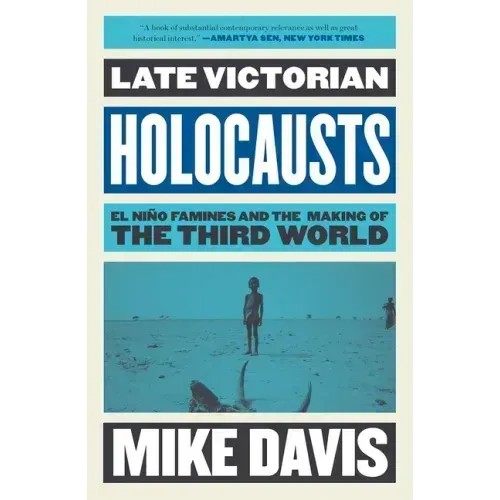 Late Victorian Holocausts: El Niño Famines and the Making of the Third World