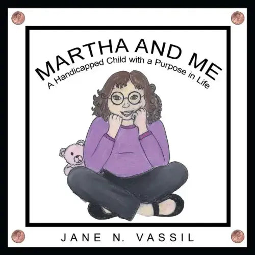 Martha and Me: A Handicapped Child with a Purpose in Life