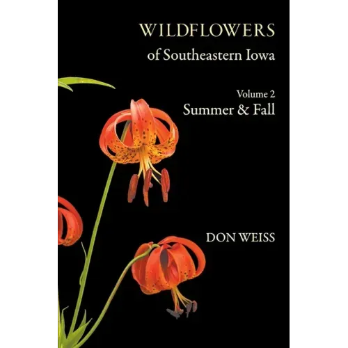 Wildflowers of Southeastern Iowa: Volume 2, Summer & Fall
