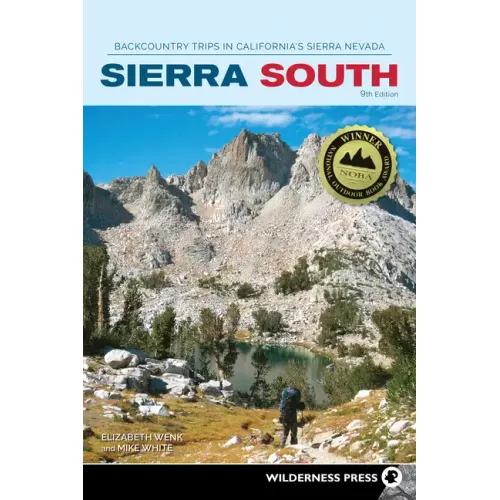 Sierra South: Backcountry Trips in California's Sierra Nevada