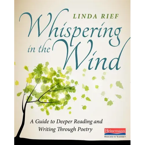 Whispering in the Wind: A Guide to Deeper Reading and Writing Through Poetry