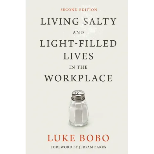 Living Salty and Light-filled Lives in the Workplace, Second Edition