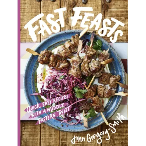 Fast Feasts: Quick, Easy Recipes with a Middle Eastern Twist
