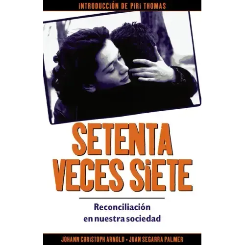 Setenta Veces Siete: Reconciliación En Nuestra Sociedad