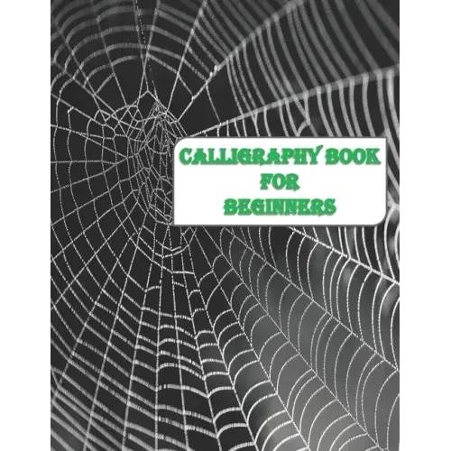Calligraphy Book for Beginners: Calligraphy & Hand Lettering for Beginners workbook with practicing lined, dot guid pages for beginners