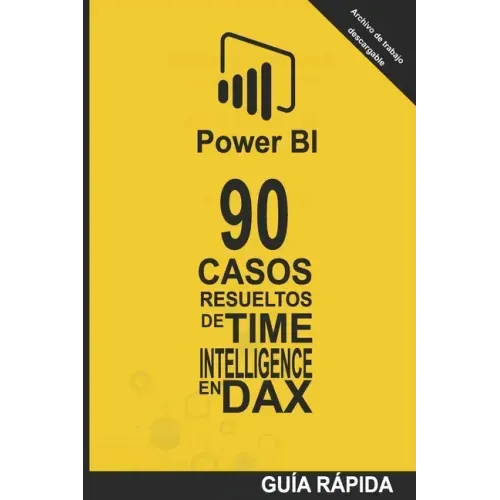 90 Casos Resueltos de Time Intelligence en DAX: POWER BI Inteligencia de Negocio