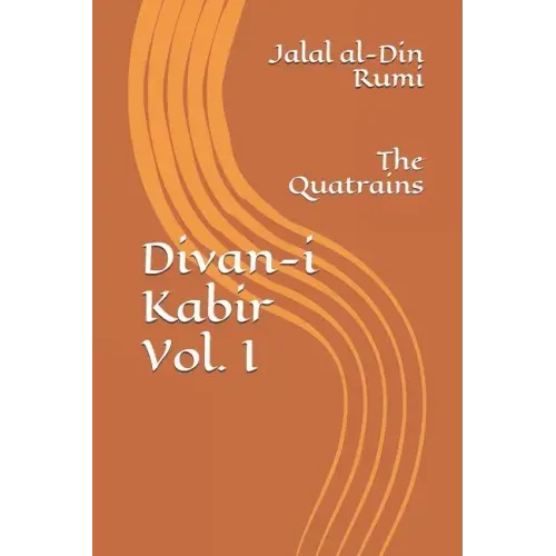 Divan-I Kabir, Volume I: The Quatrains