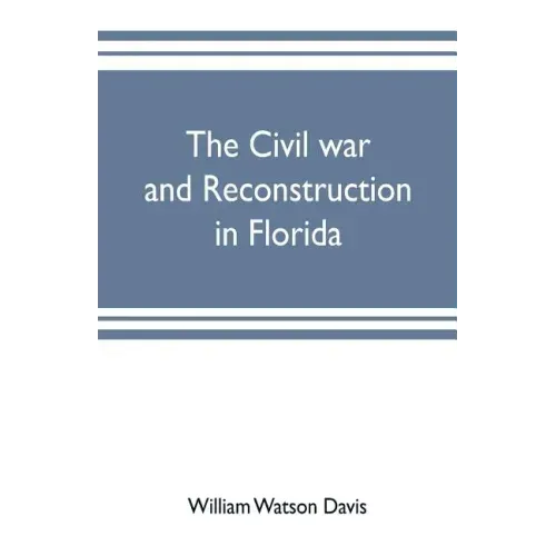 The civil war and reconstruction in Florida