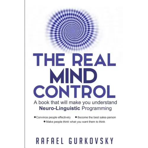 The Real Mind Control: A book that will make you understand Neuro-Linguistic Programming