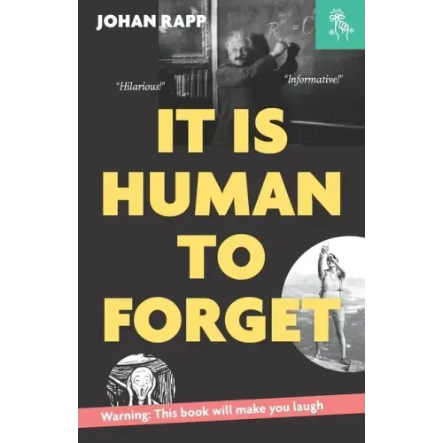 It is human to forget: Warning: this book will make you laugh