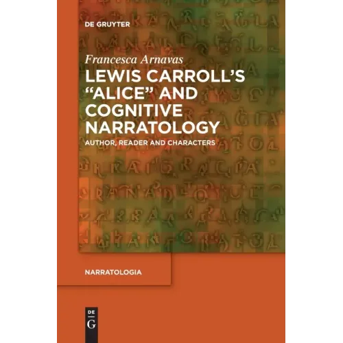 Lewis Carroll's Alice and Cognitive Narratology: Author, Reader and Characters
