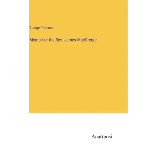 Memoir of the Rev. James MacGregor