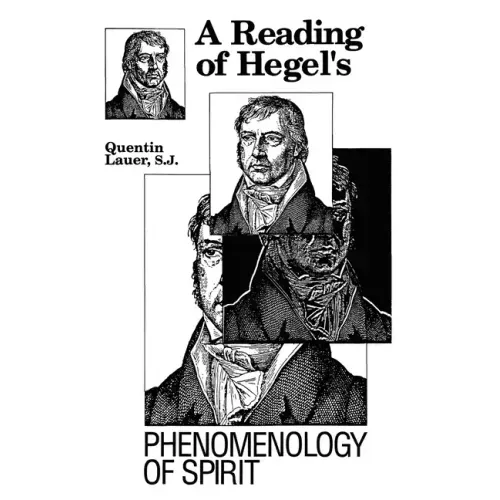A Reading of Hegel's Phenomenology of Spirit