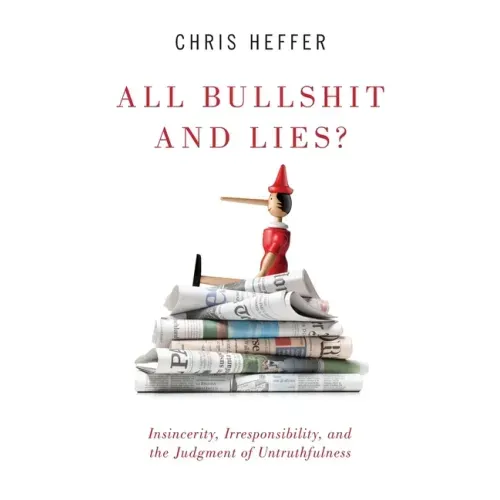All Bullshit and Lies?: Insincerity, Irresponsibility, and the Judgment of Untruthfulness