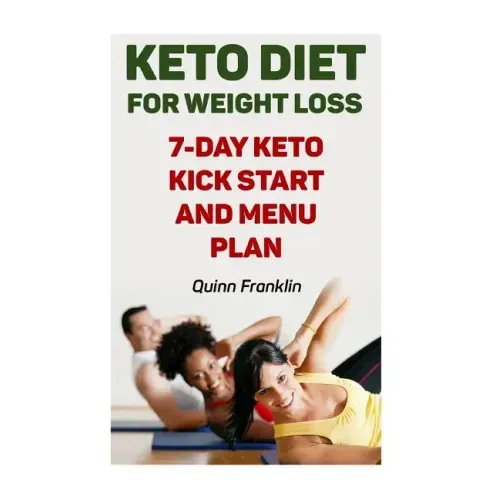 Keto Diet For Weight Loss: 7-Day Keto Kick Start And Menu Plan