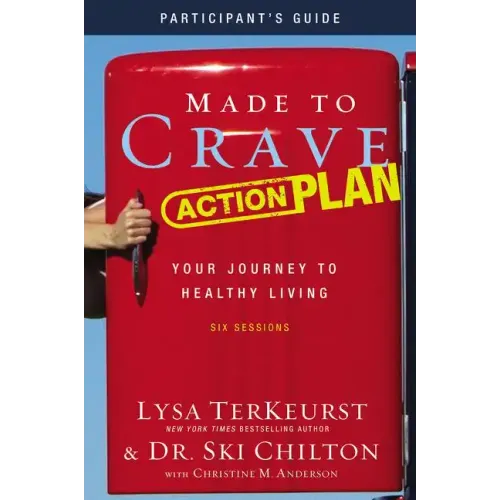 Made to Crave Action Plan Bible Study Participant's Guide: Your Journey to Healthy Living