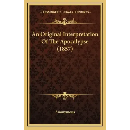 An Original Interpretation of the Apocalypse (1857)