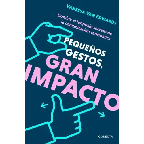 Pequeños Gestos, Gran Impacto / Cues: Master the Secret Language of Charismatic Communication