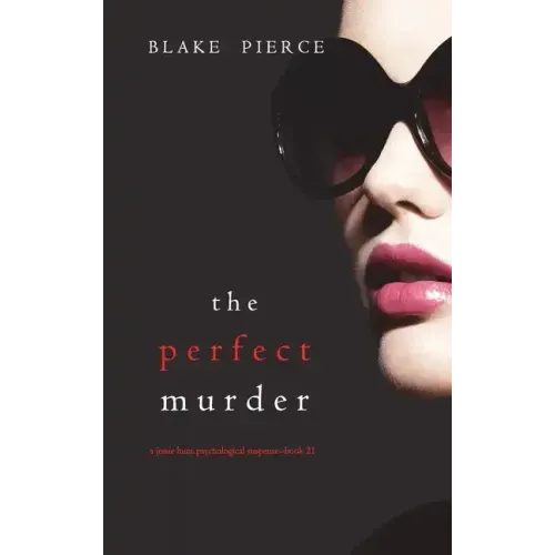 The Perfect Murder (A Jessie Hunt Psychological Suspense Thriller-Book Twenty-One)