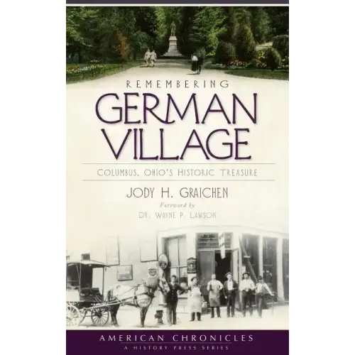 Remembering German Village: Columbus, Ohio's Historic Treasure