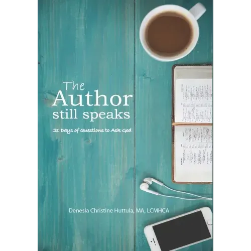 The Author Still Speaks: 21 days of questions to ask God