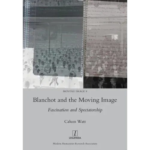Blanchot and the Moving Image: Fascination and Spectatorship