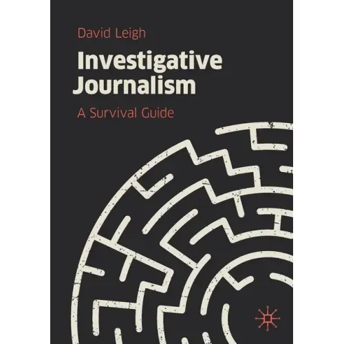 Investigative Journalism: A Survival Guide