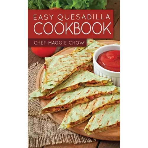 Easy Quesadilla Cookbook