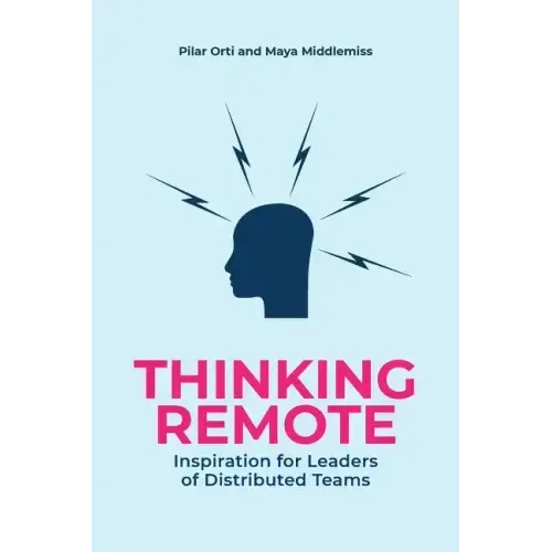 Thinking Remote: Inspiration for Leaders of Distributed Teams