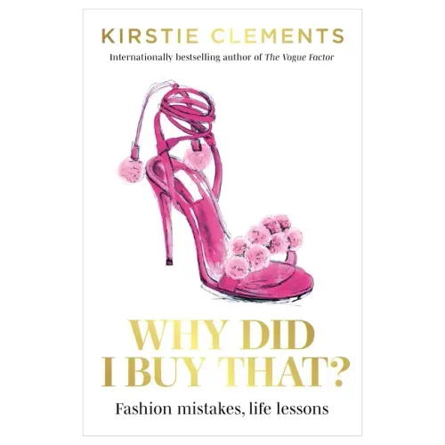 Why Did I Buy That?: Fashion Mistakes, Life Lessons