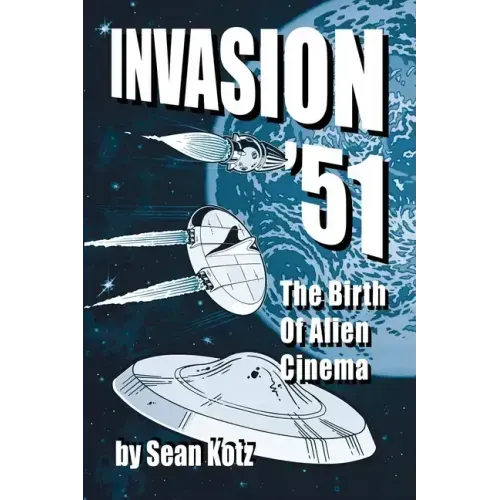 Invasion '51: The Birth of Alien Cinema