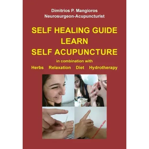 Self healing guide: Learn Self Acupuncture in combination with Herbs, Relaxation, Diet, Hydrotherapy