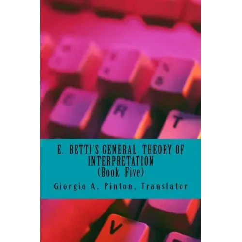 E. Betti's General Theory of Interpretation: Book 5: Chapters Six