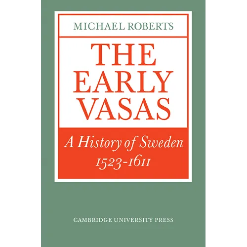The Early Vasas: A History of Sweden 1523 1611