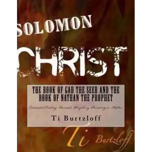 The Book of Gad The Seer and The Book of Nathan The Prophet: Extended Ending Reveals Prophecy Pointing to Hitler