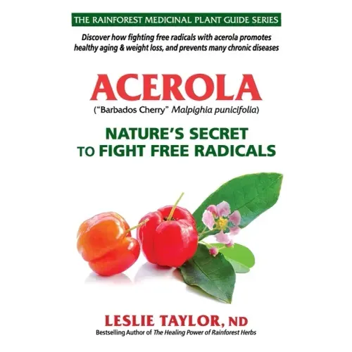 Acerola: Nature's Secret to Fight Free Radicals