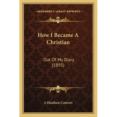 How I Became a Christian: Out of My Diary (1895)