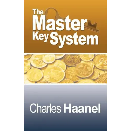 The Complete Master Key System (Now Including 28 Chapters)