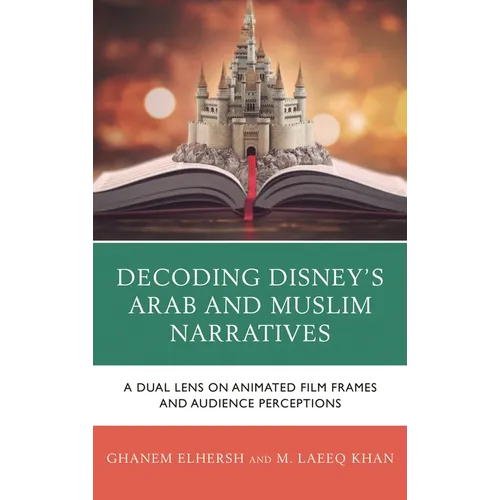 Decoding Disney's Arab and Muslim Narratives: A Dual Lens on Animated Film Frames and Audience Perceptions