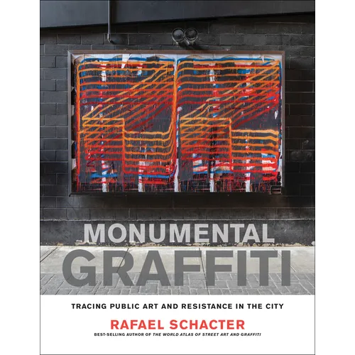 Monumental Graffiti: Tracing Public Art and Resistance in the City