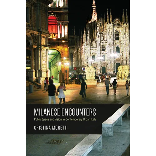 Milanese Encounters: Public Space and Vision in Contemporary Urban Italy