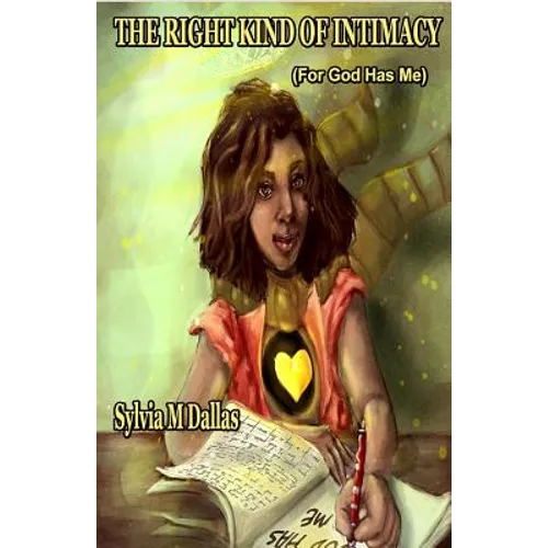 The Right Kind of Intimacy: For God Has Me