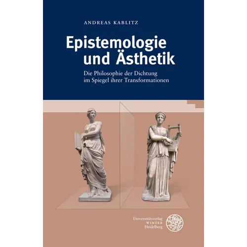 Epistemologie Und Asthetik: Die Philosophie Der Dichtung Im Spiegel Ihrer Transformationen
