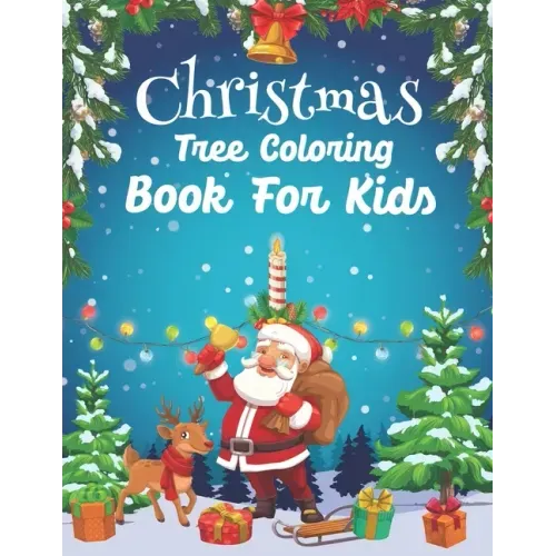 Christmas Tree Coloring Book For Kids: Who Loves Color About Christmas Holiday Great Gift Idea For Kids Ages 4-8