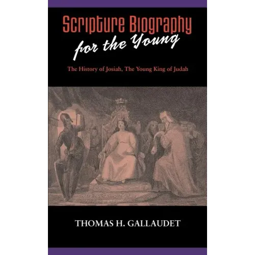 Scripture Biography for the Young: The History of Josiah